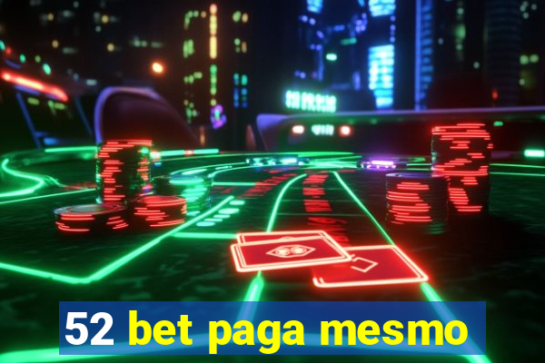 52 bet paga mesmo